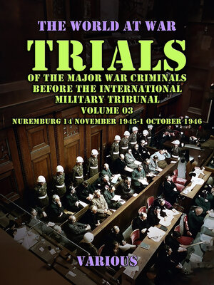 cover image of Trial of the Major War Criminals Before the International Military Tribunal, Volume 03, Nuremburg 14 November 1945-1 October 1946